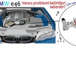Vanos problemi nedir? BMW e34 e36 e39 e46 e60 e90 | detaylı