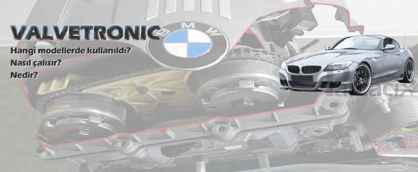 Valvetronic nedir? nasıl çalışır? hangi modeller? | BMW motor | Parcacix