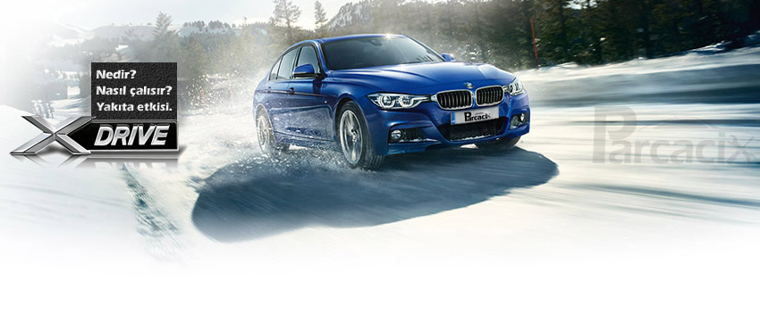 BMW xDrive nedir? Nasıl çalışır? Yakıta etkisi nedir? | Parcacix