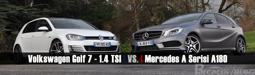 Volkswagen Golf 7 1.4 TSI - Mercedes Benz A180 Karşılaştırma | Parcacix BLOG