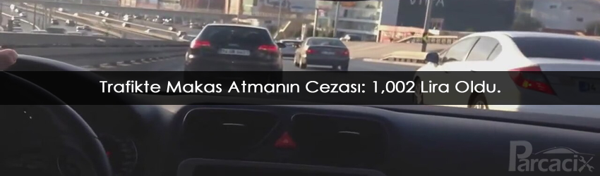 Makas atmanın cezası yeni / Trafikte makas atma ceza 2018 | Parcacix Blog