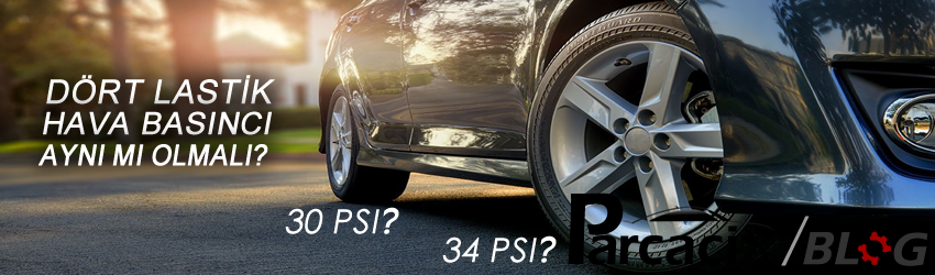 Bütün lastiklerin havası aynı mı olmalıdır?